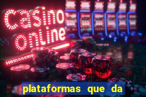 plataformas que da bonus no cadastro e saca no free